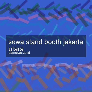 Sewa Stand Booth Jakarta Utara