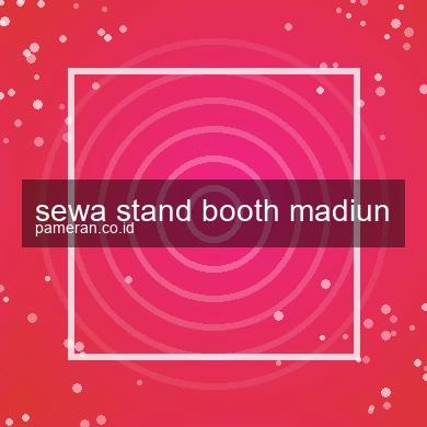 Sewa Stand Booth Madiun