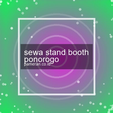 Sewa Stand Booth Ponorogo