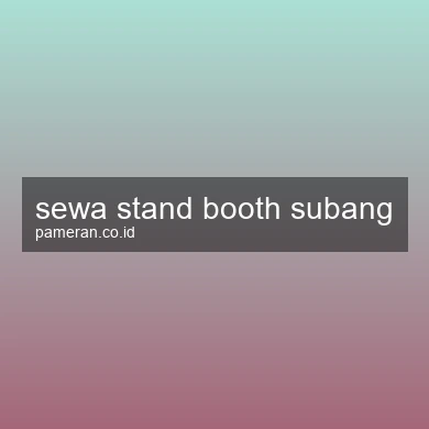 Sewa Stand Booth Subang