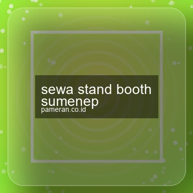 Sewa Stand Booth Sumenep