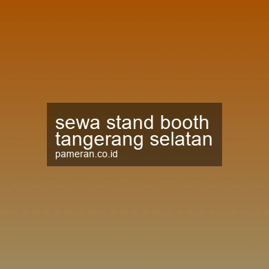 Sewa Stand Booth Tangerang Selatan