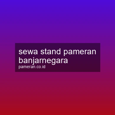 Sewa Stand Pameran Banjarnegara
