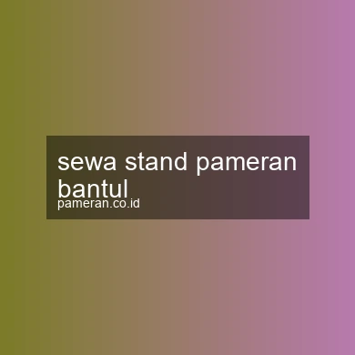Sewa Stand Pameran Bantul