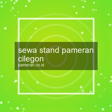 Sewa Stand Pameran Cilegon