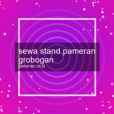 Sewa Stand Pameran Grobogan
