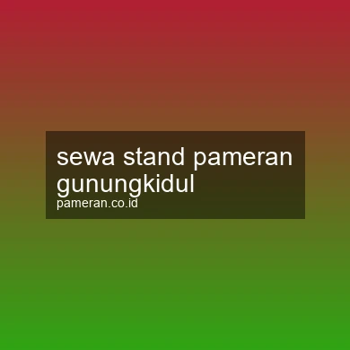 Sewa Stand Pameran Gunungkidul