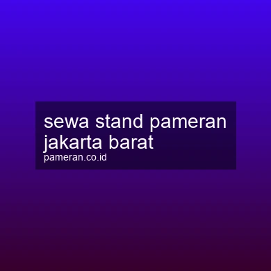 Sewa Stand Pameran Jakarta Barat