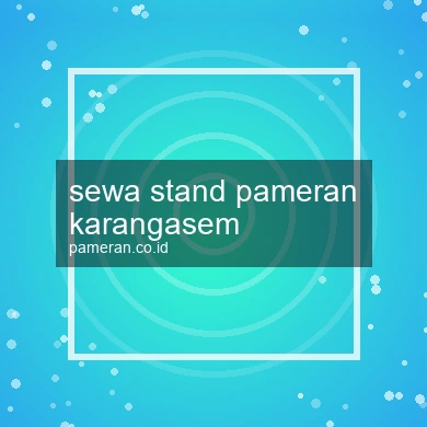 Sewa Stand Pameran Karangasem