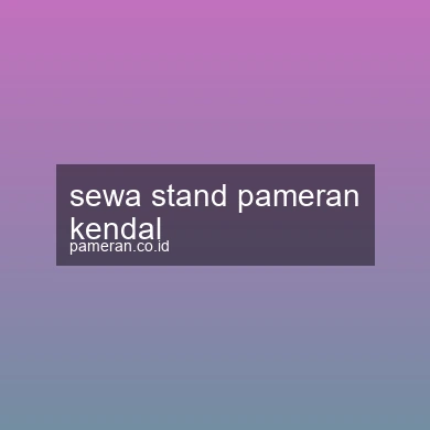 Sewa Stand Pameran Kendal