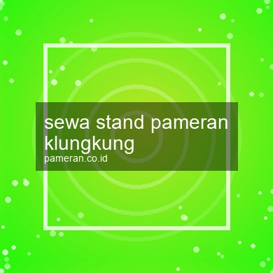 Sewa Stand Pameran Klungkung