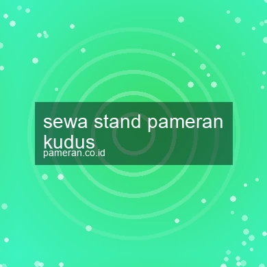 Sewa Stand Pameran Kudus