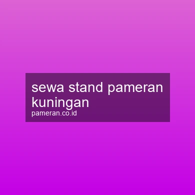 Sewa Stand Pameran Kuningan