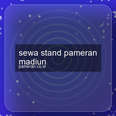 Sewa Stand Pameran Madiun