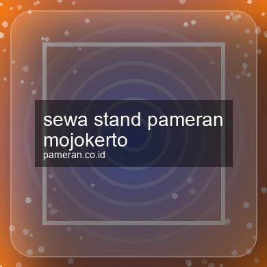 Sewa Stand Pameran Mojokerto