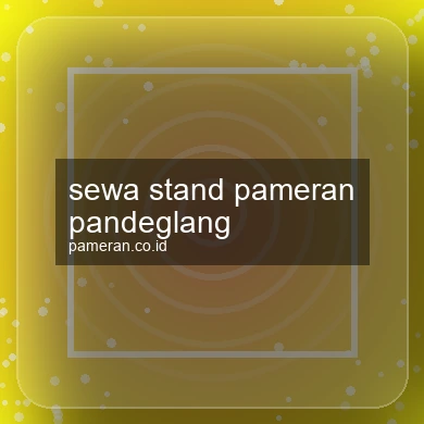 Sewa Stand Pameran Pandeglang