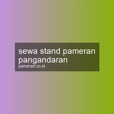 Sewa Stand Pameran Pangandaran