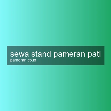 Sewa Stand Pameran Pati