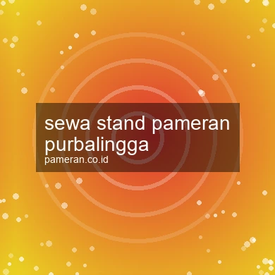 Sewa Stand Pameran Purbalingga