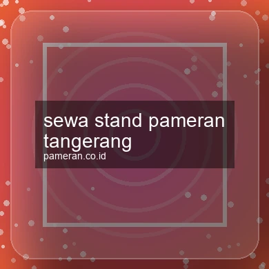 Sewa Stand Pameran Tangerang