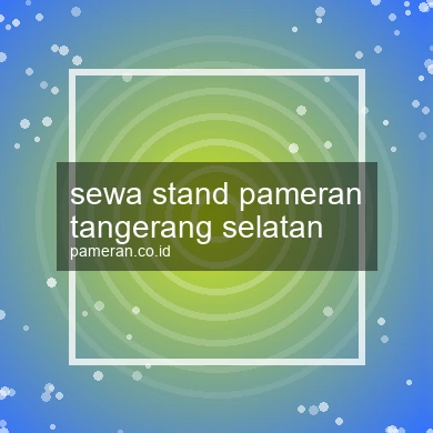 Sewa Stand Pameran Tangerang Selatan