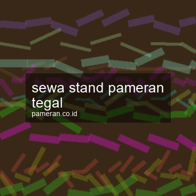 Sewa Stand Pameran Tegal