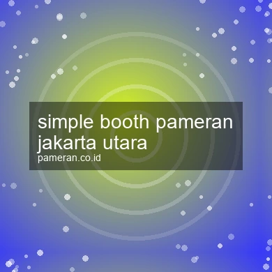 Simple Booth Pameran Jakarta Utara