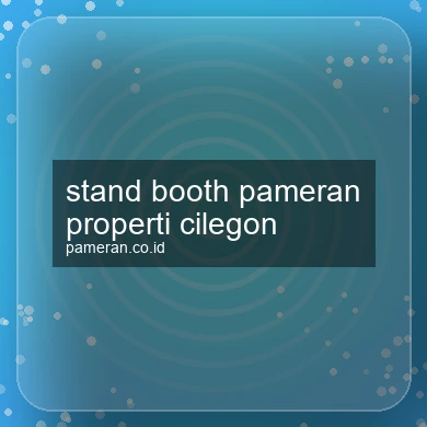 Stand Booth Pameran Properti Cilegon