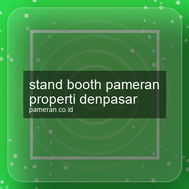Stand Booth Pameran Properti Denpasar