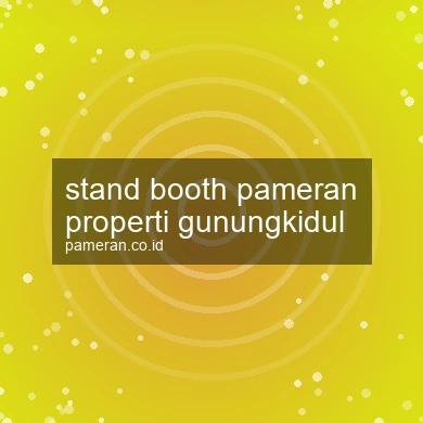 Stand Booth Pameran Properti Gunungkidul