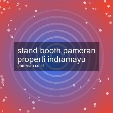 Stand Booth Pameran Properti Indramayu