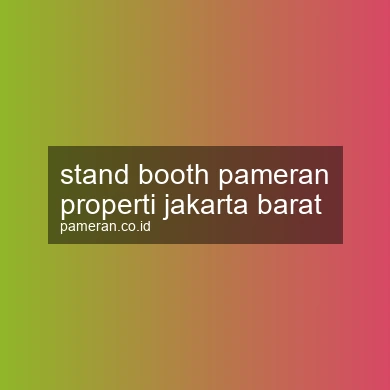 Stand Booth Pameran Properti Jakarta Barat