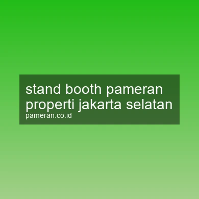Stand Booth Pameran Properti Jakarta Selatan