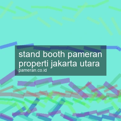 Stand Booth Pameran Properti Jakarta Utara