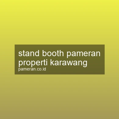 Stand Booth Pameran Properti Karawang