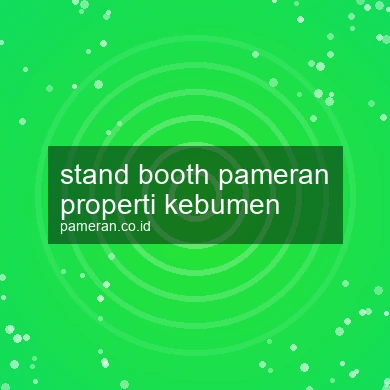 Stand Booth Pameran Properti Kebumen