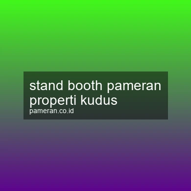Stand Booth Pameran Properti Kudus