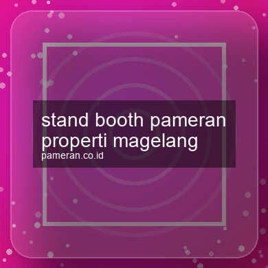 Stand Booth Pameran Properti Magelang