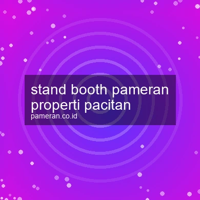 Stand Booth Pameran Properti Pacitan