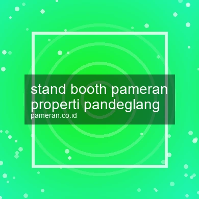 Stand Booth Pameran Properti Pandeglang