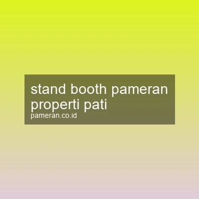 Stand Booth Pameran Properti Pati