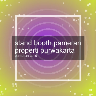 Stand Booth Pameran Properti Purwakarta