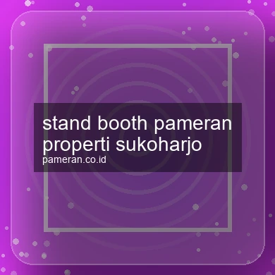Stand Booth Pameran Properti Sukoharjo