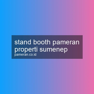 Stand Booth Pameran Properti Sumenep