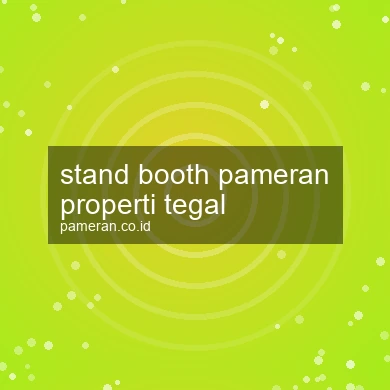 Stand Booth Pameran Properti Tegal