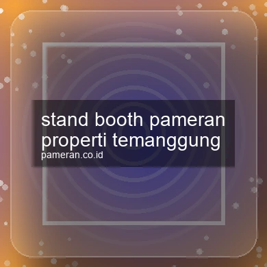 Stand Booth Pameran Properti Temanggung