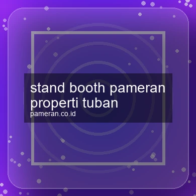 Stand Booth Pameran Properti Tuban