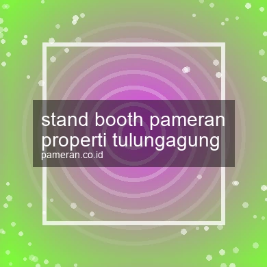 Stand Booth Pameran Properti Tulungagung