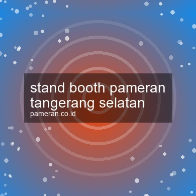 Stand Booth Pameran Tangerang Selatan