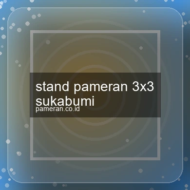 Stand Pameran 3x3 Sukabumi